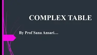 COMPLEX TABLE|CALCULATION|CALCULATION OF COMPLEX TABLE @ProfSanaAnsari