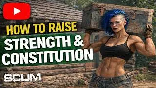 SCUM Strength & Constitution Guide