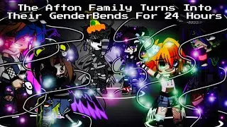 The Afton Family Turns Into Their Genderbends For 24 Hours / FNAF