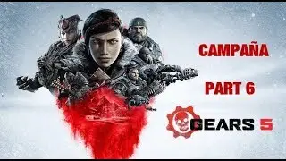 CAMPAÑA DE GEARS 5, PARTE 6, VAMONOS A LOS MADRAZOS !