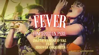 Dante Vargas & Val-Feat. Segovia Orquesta-"Concierto en Perú"-"Fever" (Official Video)