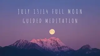 July Full Moon | Guided Meditation | 2022