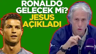 Fenerbahçe'ye gelecek mi? JESUS'TAN RONALDO AÇIKLAMASI