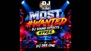 FREE MOST WANTED – DJ SOUND EFFECTS PACK #1 - 2027 | DANCEHALL DJ EFX | FREE DJ SOUND EFFECTS 2027