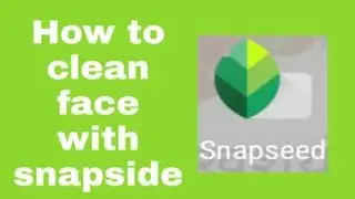 Snapshed se apne face ko Kaise Saf kar step by step