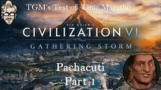 Let's Play Civilization 6: Gathering Storm - Pachacuti part 1