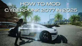 How to Mod Cyberpunk 2077 (The Basics)
