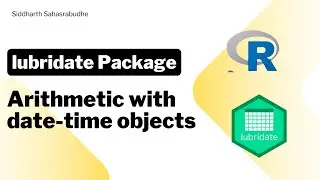 lubridate Package| Arithmetic with Date-time objects