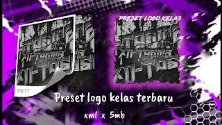 PRESET XML X 5MB LOGO KELAS TERBARU VIRAL TIKTOK