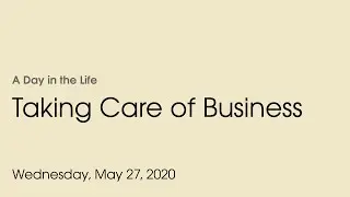 Taking Care of Business | A Day in My Life