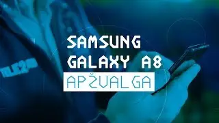 Samsung Galaxy A8 apžvalga