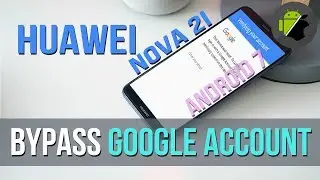 Bypass FRP Google account on Huawei Nova 2i & all Huawei devices (Android 7)