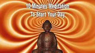 10 Minutes Meditation To Start Your Day
