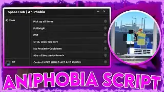 AniPhobia Script GUI Hack - Pick Up Items / Control NPCS / Kill All *PASTEBIN 2023*