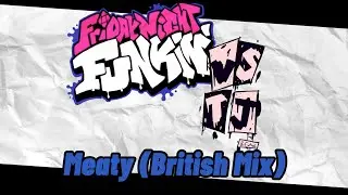 FNF Vs Tj OST ~ Meaty British Mix