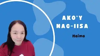 AKO'Y NAG-IISA by Haima - Lyrics video