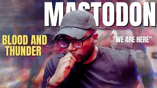 I was asked to listen to Mastadon -  Blood And Thunder (First Reaction!!)