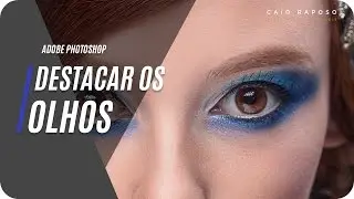 Como destacar olhos utilizando o Photoshop! [PHOTOSHOP]