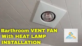 How To Install A Bathroom VENT FAN With A Heat Light | *Its Easier Than You Think!*