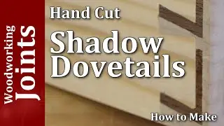 Shadow Dovetail Joint / Hand Cut Joints