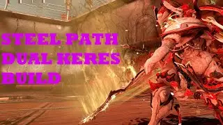 Warframe - Steel Path Dual Keres Build Log #9