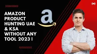 Amazon Product Hunting UAE & KSA Without Any Tool 2023 | Product Hunting Winning Product 2023