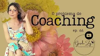 Ep 66 Coaching - O que é e qual é o problema?