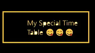 My Special Timetable😋