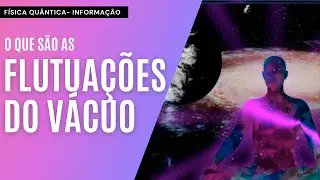 FÍSICA QUÂNTICA - O QUE SÃO AS FLUTUAÇÕES DO VÁCUO #comigo