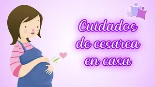 CUIDADOS DE CESÁREA EN CASA - INFOPARTO