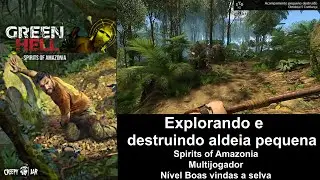 Green Hell espíritos da amazônia, explorando e destruindo aldeia pequena vídeo 149