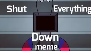Shut everything down // meme (HUGE SEIZURE WARNING)