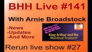 BHH Live #141 (With BHH Live #27 RERUN) With Arnie Broadstock