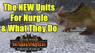 The New Nurgle Troops & What They Do - Update 5.0 - Thrones of Decay - Total War Warhammer 3