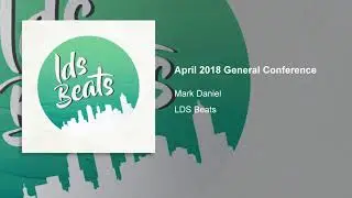 LDS Beats April 2018 General Conference - Mark Daniel