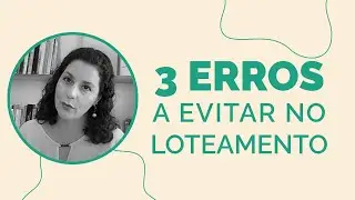 3 erros a evitar no loteamento (a maioria comete!)