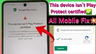 This device isn't Play Protect certified (Solution) Google Play Store