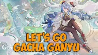 Gacha for Ganyu - GENSHIN IMPACT