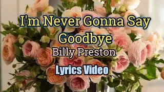I'm Never Gonna Say Goodbye (Lyrics Video) - Billy Preston