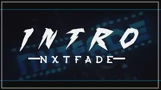 #10 Intro for NxtFade [Dual w/HenricoFX]