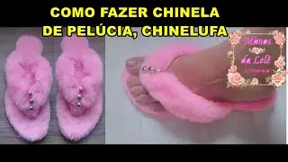 COMO FAZER CHINELA DE PELUCIA, CHINELUFA, OTIMA PARA INVERNO, PANTUDA DE DEDO...