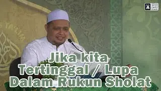 Jika Kita Tertinggal/Lupa Dalam Rukun Sholat | Ustadz Abdul Somad