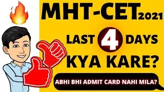 MHT CET 2021 🔥 MHT-CET 2021 Admit Card 🔥 Last 4 Days - What to do? 🔥 