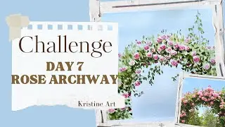 Landscape Challenge Day 7 🌳 FULL TUTORIAL 🌷 Roses archway painting