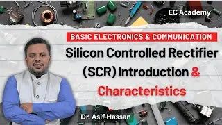 EPC#63 Silicon controlled rectifier SCR Introduction & Characteristics || EC Academy
