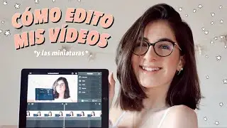 ✰ Cómo edito mis vídeos + miniaturas (con el iPad // iMovie) ✰
