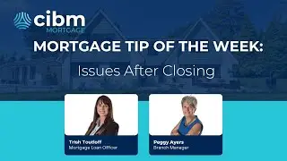 Issues after closing on your Home | Trish Toutloff | CIBM Mortgage