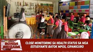 Close monitoring sa health status sa mga estudyante batok MPOX, gipaniguro