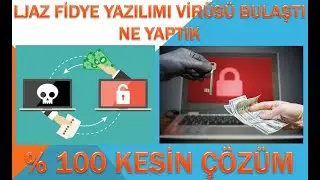 LJAZ FİDYE YAZILIMI VİRÜSÜ BULAŞTI NE YAPTIK.(LJAZ)