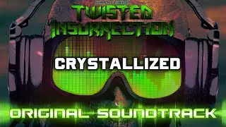 Twisted Insurrection OST - Crystallized
